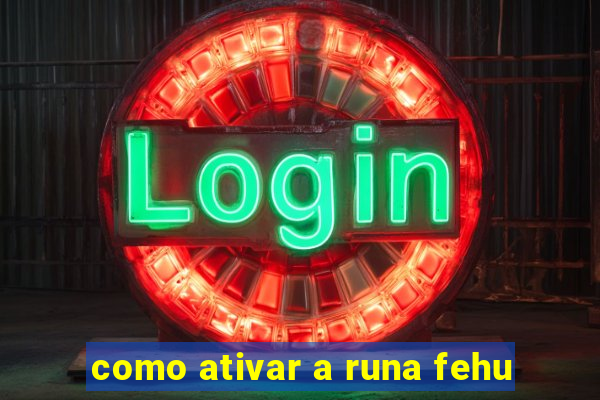 como ativar a runa fehu